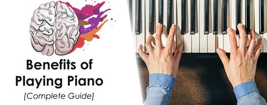 Benefits of Playing Piano (+25 Reasons to Start Learning It NOW)