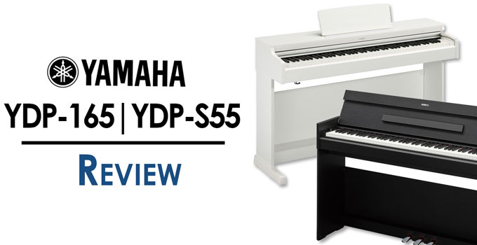 Yamaha YDP-165 & YDP-S55 Review